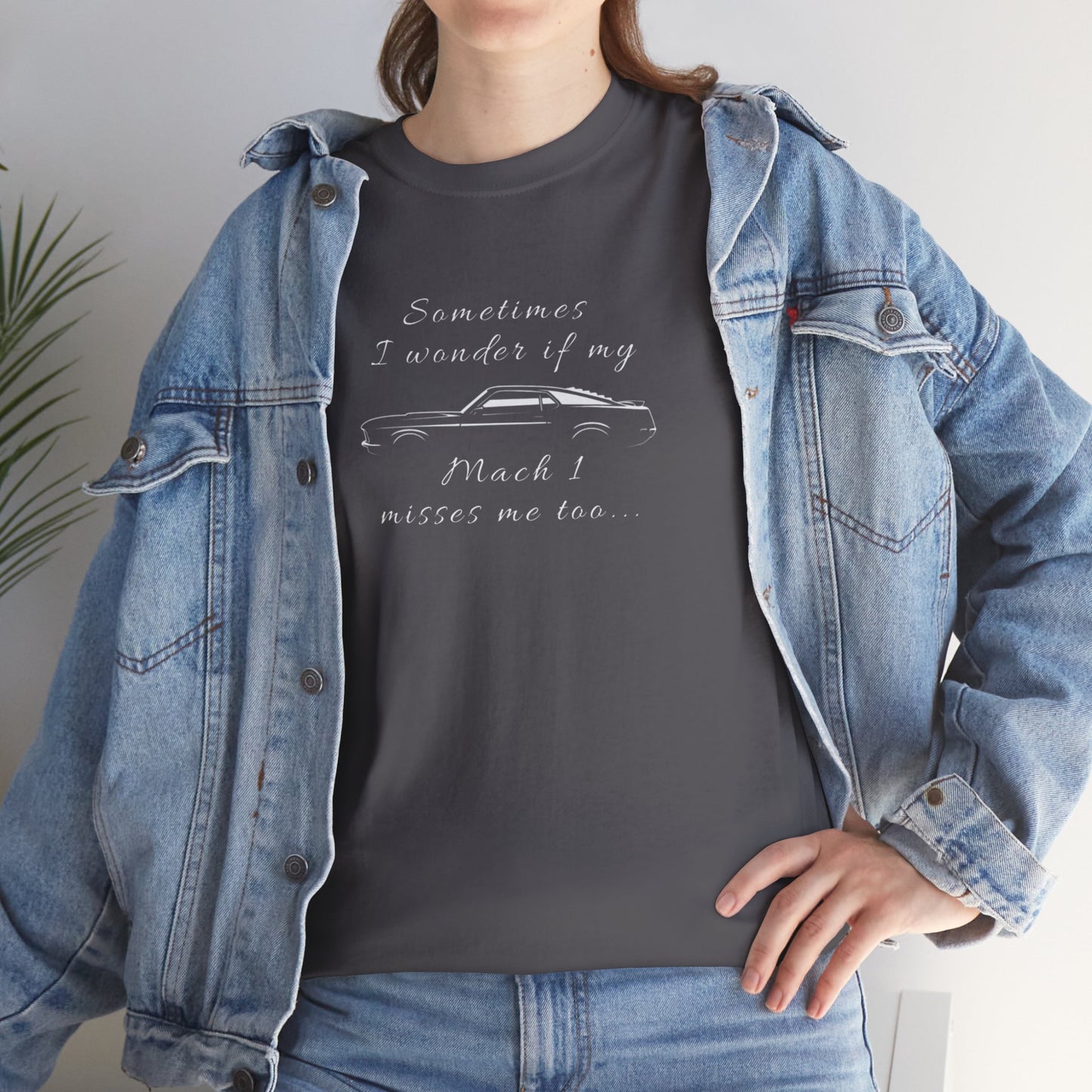 Adult Sometimes I Wonder If My Mach 1 Misses Me Too Tee — Vintage Muscle Car Graphic Shirt